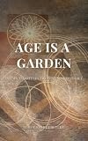  Age Is a Garden: Poems and Reflections at Ninety-Three (English Edition)