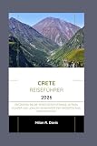 Crete Reiseführer 2026  Entdecken Sie die versteckten Strände antiken Wunder und lokalen Geheimnisse der größten Insel Griechenlands