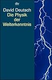 Die Physik der Welterkenntnis: Auf dem Weg zum universellen Verstehen - David Deutsch