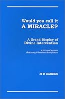Would You Call It a Miracle? 0615123139 Book Cover