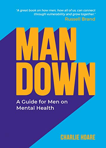 Télécharger Man Down: A Guide for Men on Mental Health PDF