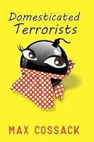 Domesticated Terrorists B0CG833KP8 Book Cover
