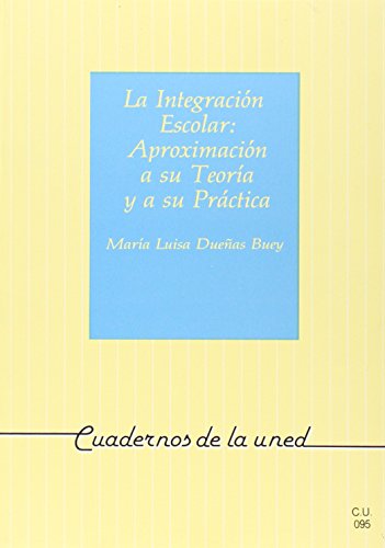 La Integracion Escolar: Aproximacion a Su Teoria y a Su Practica