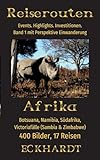 Afrika: Botsuana, Namibia, Südafrika, Victoriafälle (Sambia, Zimbabwe): 400 Bilder. 17 Reisen. Events. Highlights. Investitionen. Perspektive Einwanderung. (Reiserouten) - Herausgeber: Cornelia Eckhardt Bernd H. Eckhardt 