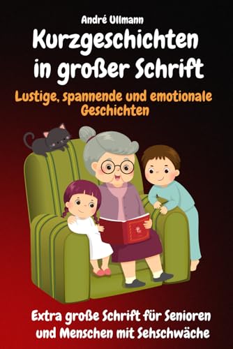Kurzgeschichten in großer Schrift - Lustige, spannende und emotionale Geschichten: Extra große Schrift für Senioren und Menschen mit Sehschwäche