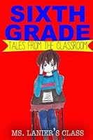 Sixth Grade: Tales from the Classroom 172064313X Book Cover