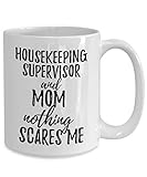 Taza para mamá de supervisor de limpieza, divertida idea de regalo para madre, broma, nada me asusta, café, taza de té, regalo divertido para ama de llaves para mamá, 15 oz