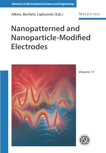Nanopatterned and Nanoparticle-modified Electrodes (Advances in Electrochemical Sciences and Engineering, 17)