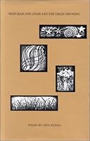 Wind Rain and Stars and the Grass Growing: Poems 0914061380 Book Cover