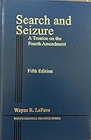 Search and Seizure, a Treatise on the Fourth Amendment 0314118144 Book Cover