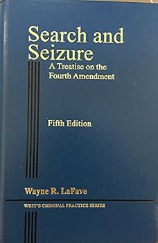 Hardcover Search and Seizure - A Treatise on the Fourth Amendment 5th Edition - VOLUME 5 (West's Criminal Practice Series) Book
