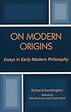 On Modern Origins: Essays in Early Modern Philosophy (Applications of Political Theory)