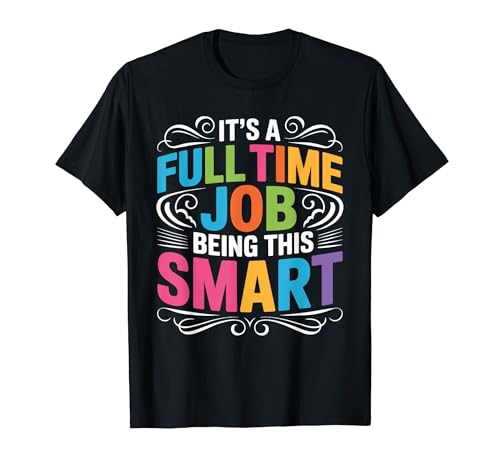 It's A Full Time Job Being This Smart �m�I T�V���c