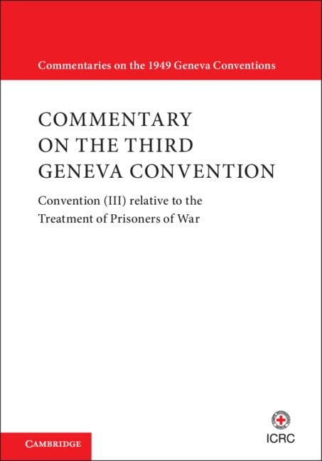 Buy Commentary on the Third Geneva Convention: Convention (III) relative to the Treatment of Prisoners of War (Commentaries on the 1949 Geneva Conventions) — BookShops.in