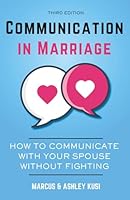 Communication in Marriage: How to Communicate with Your Spouse Without Fighting, 3rd Edition (Better Marriage Series) 1949781372 Book Cover