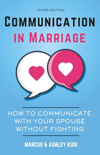Communication in Marriage: How to Communicate with Your Spouse Without Fighting, 3rd Edition (Better Marriage Series)