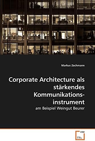 Corporate Architecture als stärkendes Kommunikationsinstrument: am Beispiel Weingut Beurer (German Edition)