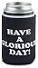 Funny Guy Mugs Have A Glorious Day Neoprene Can Coolie, Black