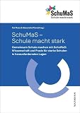 SchuMaS – Schule macht stark: Gemeinsam Schule machen mit SchuMaS:. Wissenschaft und Praxis für starke Schulen in herausfordernden Lagen