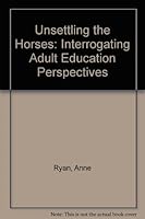 Unsettling the Horses Interrogating Adult Education Perspectives 0901519774 Book Cover