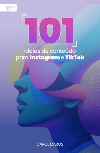 101 Ideias de Conteúdo para Instagram e Tiktok (Mestre Digital Li...