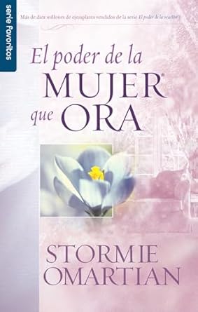 El poder de la mujer que ora. Autora: Stormie Omartian