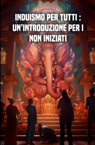 Induismo per tutti: Un’introduzione per i non iniziati
