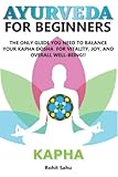  AYURVEDA FOR BEGINNERS- KAPHA: The Only Guide You Need To Balance Your Kapha Dosha For Vitality, Joy, And Overall Well-being!!: 3