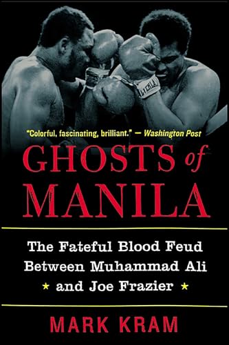 Ghosts of Manila: The Fateful Blood Feud Between Muhammad Ali and Joe Frazier
