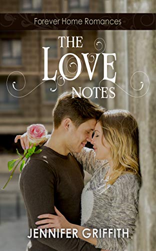 The Love Notes: A High School Reunion Romance (Forever Home Romances Book 1) by [Jennifer Griffith]