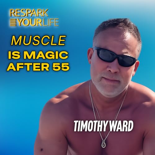 EP372: Timothy Ward - Muscle Is Magic After 55