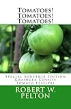 Tomatoes! Tomatoes! Tomatoes!: sPECIAL sOUVINER eDITION OF THE GRAINGER COUNTY TOMATO FESTIVAL