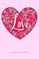 Love Journal to Inspire Romance: Love Heart 1652172955 Book Cover