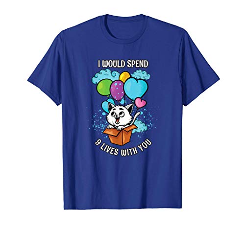 I Would Spend 9 Lives With You - Love & Valentine's Design T-Shirt