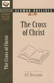 Paperback Cross of Christ, The (Bryant Sermon Outline Series) Book