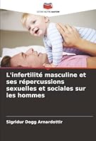 L'infertilité masculine et ses répercussions sexuelles et sociales sur les hommes (French Edition) 6206827771 Book Cover