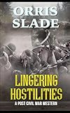  Lingering Hostilities: A Post Civil War Western