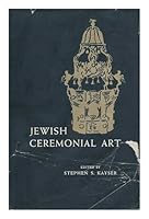 Jewish Ceremonial Art: A Guide to the Appreciation of the Art Objects Used in Synagogue and Home B000GWGDFS Book Cover