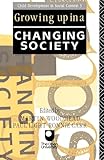 Growing Up in a Changing Society (Child Development in Social Context)