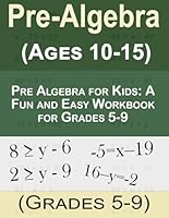 Pre Algebra for Kids: A Fun and Easy Workbook for Grades 5-9: Learn how to solve equations, inequalities, and number problems with defined and single variables B0CWYN89H7 Book Cover