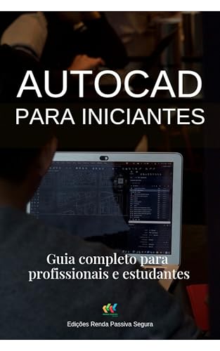 Autocad para iniciantes: Guia completo para profissionais e estudantes (Produtividade) (Portuguese Edition)