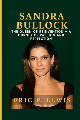 SANDRA BULLOCK: The Queen Of Reinvention – A Journey Of