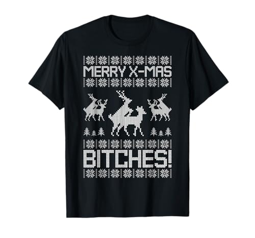 Merry X-Mas Bitches Rentier Adult Ugly Christmas Sweater T-Shirt