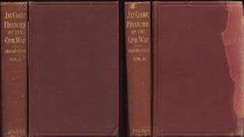 Jay Cooke: Financier of the Civil War (2 Volume Set)