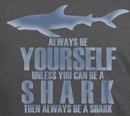 Always Be Yourself Shark Dark Heather Adult T-Shirt - Small #TOP1