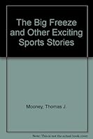The Big Freeze and Other Exciting Sports Stories B000HKTB3A Book Cover