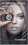  Ne jamais te fier aux apparences (French Edition)