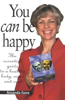 Paperback You Can Be Happy: The Essential Guide to a Healthy Body, Mind and Soul Book