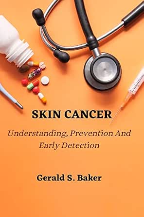 Skin Cancer: Understanding, Prevention, and Early Detection