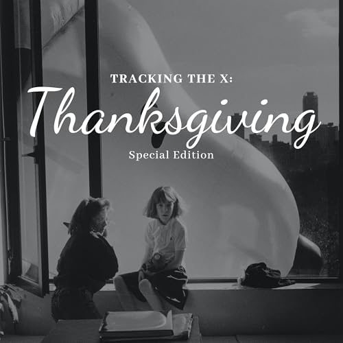 Tracking the X: Thanksgiving Special Edition